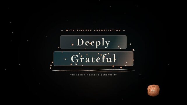 Deeply grateful for kindness and generosity with sincere appreciation