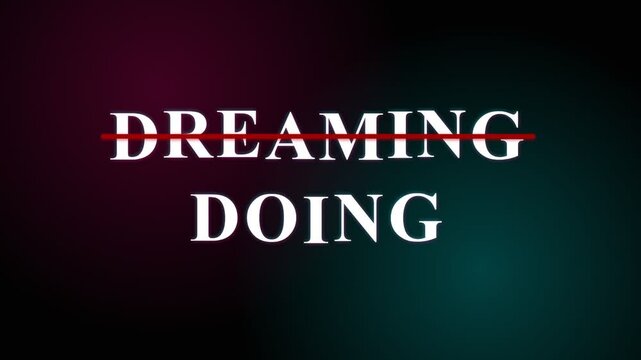 A conceptual text display features the word dreaming with a strike through mark placed above the word doing to emphasize shifting focus from mere imagination toward taking real action