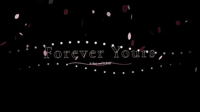 Forever yours with floating petals on a black background