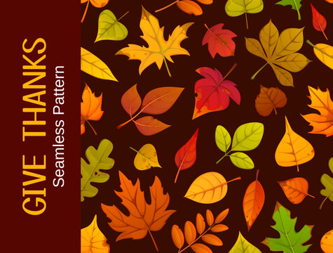 Happy Thanksgiving autumn fall holiday seamless pattern background. Give Thanks seamless pattern with scattered maple, oak and birch leaves. Fall season repeating pattern for wrapping paper