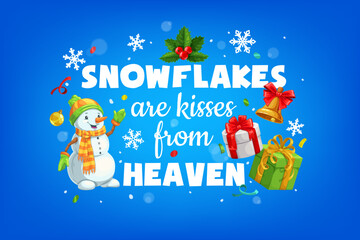 Fototapeta premium Snowflakes are kisses from heaven Christmas winter season holiday quote, Xmas phrase greeting card. Vector happy holiday typography. Winter festive Noel calligraphy saying with snowman and gift boxes