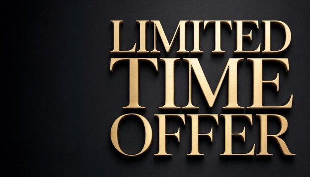 Limited time offer elegant gold 3D text aligned to the right on dark background with 3D lettering luxury promotion gold sign retail sign flash sale advertising graphic exclusive offer gold foil