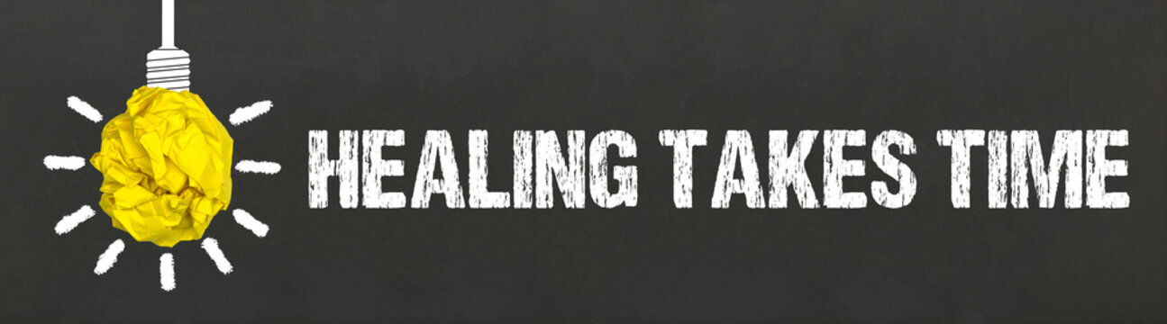 Healing Takes Time	
