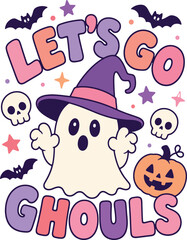 Fototapeta premium Let's Go Ghouls Halloween Typography with Cute Ghost Witch Hat Pumpkin and Bats