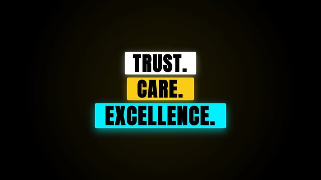 A minimalist motion graphic displays core values. The words "TRUST.", "CARE.", and "EXCELLENCE." appear sequentially in vibrant colored boxes against a glowing black background.