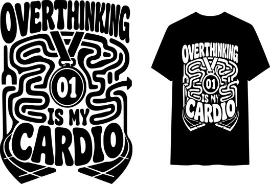Overthinking is my cardio pattern black and white modern T-shirt design, Overthinking t-shirt 