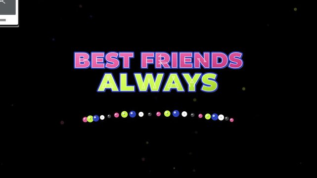 Colorful text with best friends always and decorative elements on blac