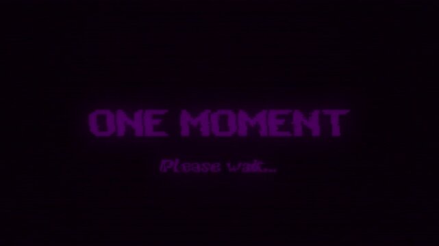 One moment please wait retro pixelated glitch text animation on a dark background for loading screens