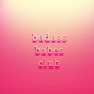Three dimensional pink lettering reading badass babes club