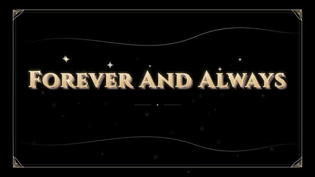 Text saying 'Forever and Always' with decorative elements on a dark ba