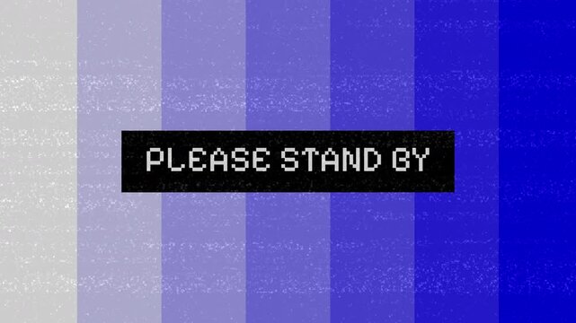 Static Screen with Please Stand By Message in Blue and White.