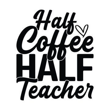 Half Coffee Half Teacher