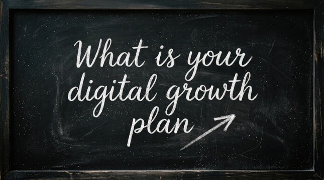 White chalk text asking what is your digital growth plan written on a black textured blackboard