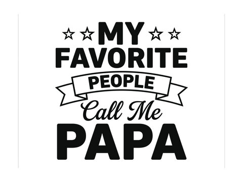 My favorite people call me papa hand lettered typography design