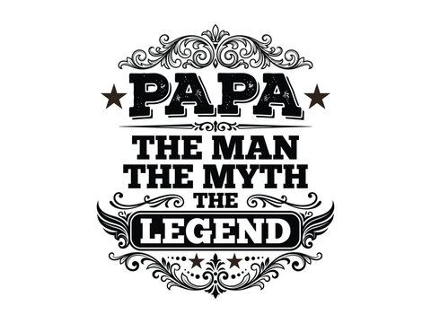 Vintage typography design with papa the man the myth the legend quote for tshirt print