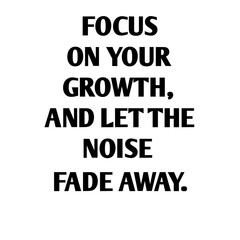 Minimalist life growth and focus quote typography design © trusty