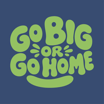 Go Big or Go Home Orange Groovy Typography Vector Design