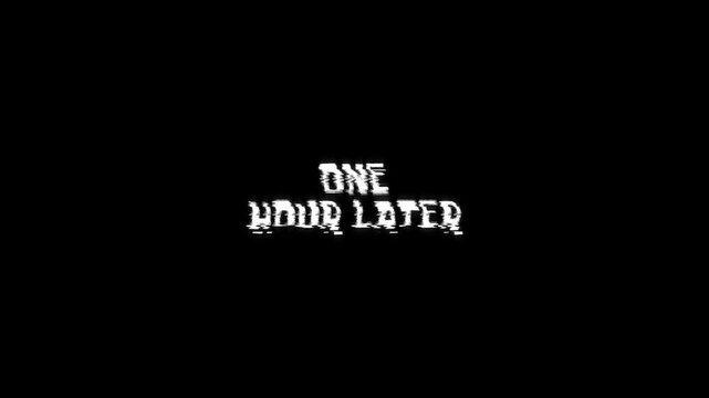 one hour later text animation with glitching movie effect on background. 4k video footage transitions trailer, banner title on one hour later glitch
