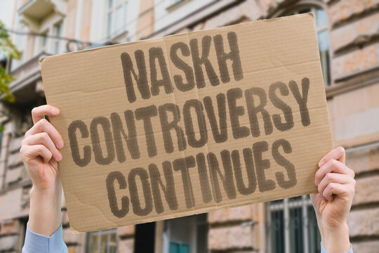 "Naskh controversy continues" Abrogation debate fuels interpretive conflict. NASKH. CONTROVERSY. ABROGATION. INTERPRETATION. CONFLICT"
