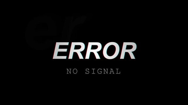Error No Signal Text Animation on Black Background