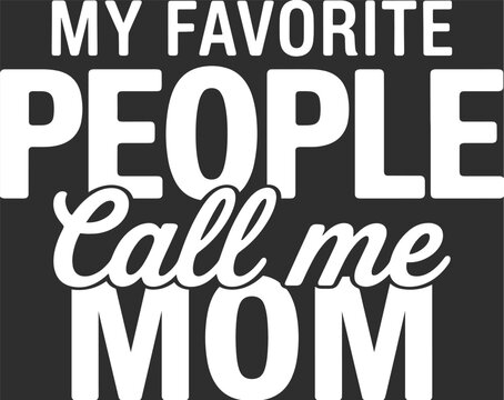 My favorite people call me Mom