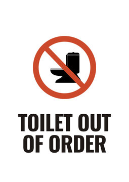 Toilet out of order sign indicating restroom facilities are temporarily unavailable due to maintenance, repair, malfunction, or service interruption.