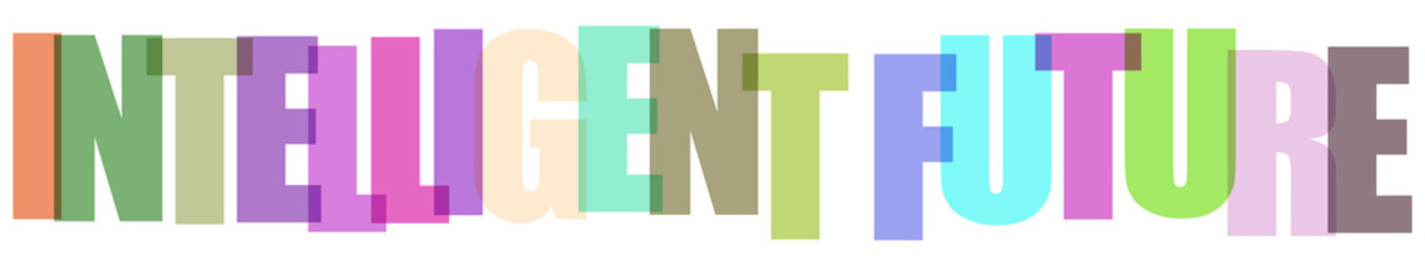 Colorful typography design with the words intelligent future written in transparent overlapping letters on a transparent  background © MST
