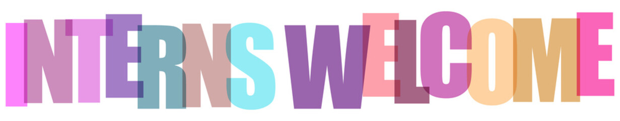 Colorful typography sign featuring the text interns welcome with overlapping semitransparent letters on a transparent  background © MST
