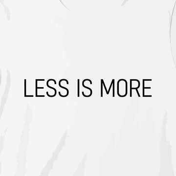 Minimalist Text Design Saying Less Is More For Stylish Apparel And Branding