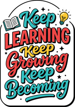 Keep Learning Keep Growing Keep Becoming Motivational Typography