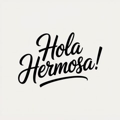 Fototapeta premium Hola Hermosa calligraphy typography design on a clean white background