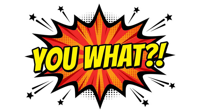 Comic Book Explosion Text Burst with You What Shock Expression Speech Bubble
