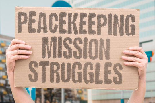 "Peacekeeping mission struggles" International forces face obstacles to maintaining stability. PEACEKEEPING. MISSION. EFFECTIVENESS. INTERNATIONAL. STRUGGLE.