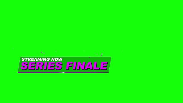 Streaming now series finale lower third for broadcast entertainment