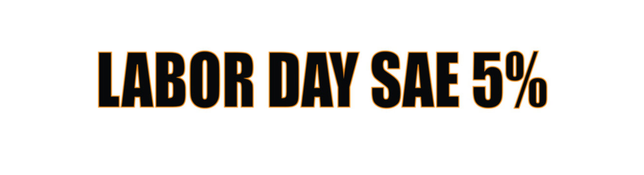 Bold black text labor day sae 5 percent with gold outline on plain white background.