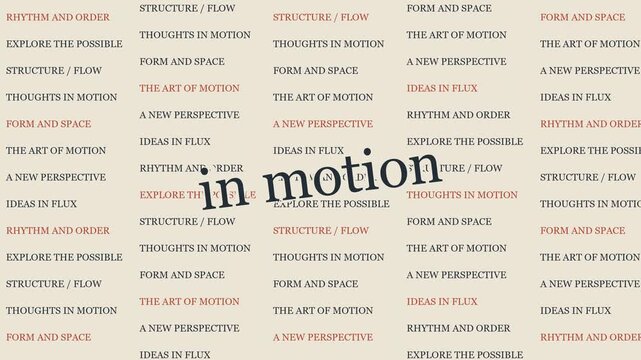A modern, minimalist motion graphic featuring a repeating pattern of typographic phrases like 'the art of motion' and 'rhythm and order' in an editorial style.