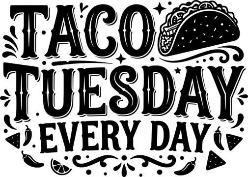 Taco Tuesday Every Day typography lettering design Mexican food quote taco shell chili pepper nachos lime slice black line art vector isolated on white background