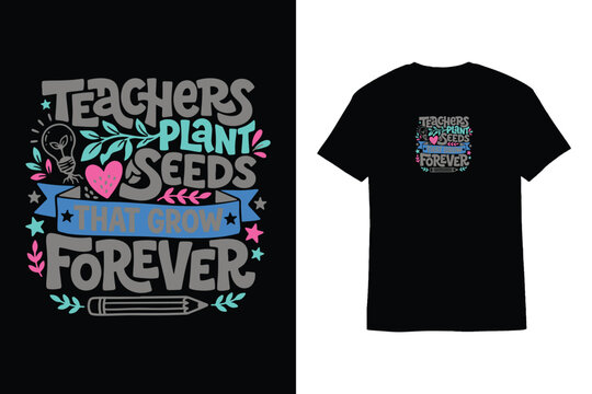 Teachers Plant Seeds Quote Vector T-Shirt Design