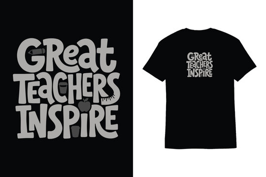Great Teachers Inspire Vector T-Shirt Design