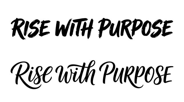 Two styles of black handwritten brush lettering of the phrase rise with purpose isolated on white background