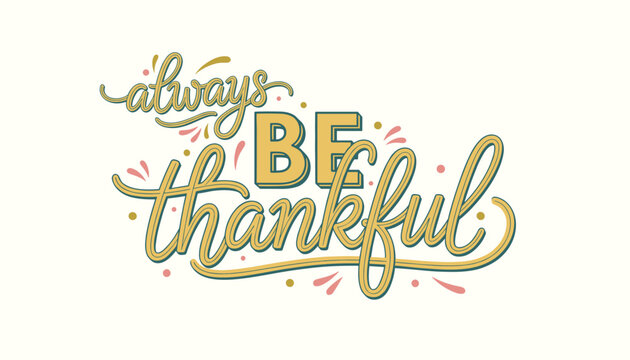 Retro style typography vector illustration with elegant script text saying always be thankful on a warm cream background.