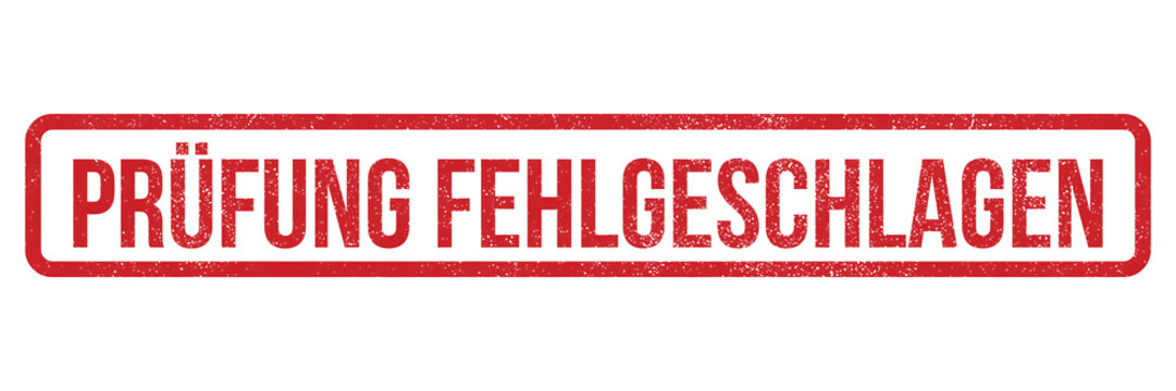 Pr&uuml;fung Fehlgeschlagen red rubber stamp, failed exam grunge mark, German language test failure icon on white background