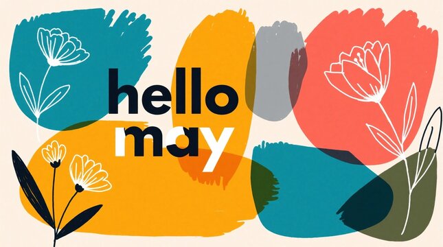 Modern illustration wishes happy hello May with abstract floral shapes and colorful art. Text graphic perfect for spring seasonal greeting cards and creative design projects.