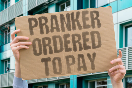 "Pranker ordered to pay" Court judgment holds prankster financially liable for victim's damages and costs. PRANK. JUDGMENT. DAMAGES. MONEY. COURT.
