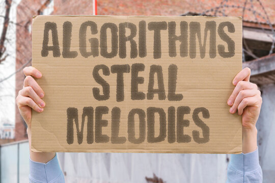 "Algorithms Steal Melodies" Artificial intelligence borrows existing musical patterns. PLAGIARISM. THEFT. COPYING. DERIVATIVE. FRAUD.