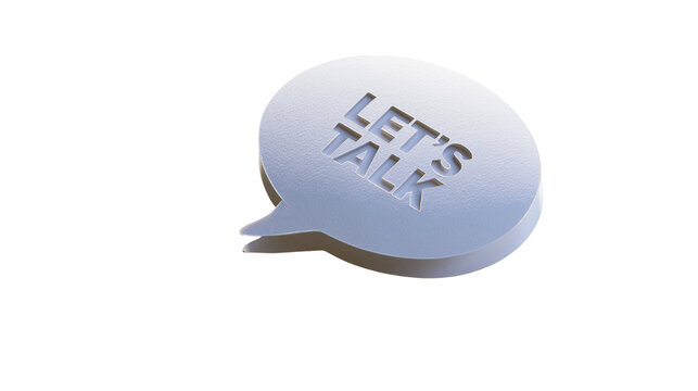 Isolated 3D speech bubble icon with Let's Talk text, communication and discussion concept