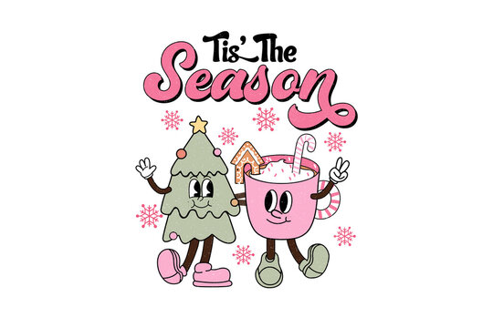 Vintage Cartoon Tis The Season Graphic With Happy Christmas Tree And Pink Cocoa Mug Character Sublimation Design