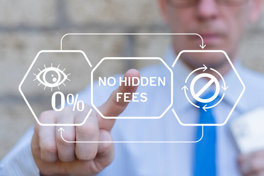 Business person using virtual touch screen presses the text NO HIDDEN FEES. Concept of no hidden fees.