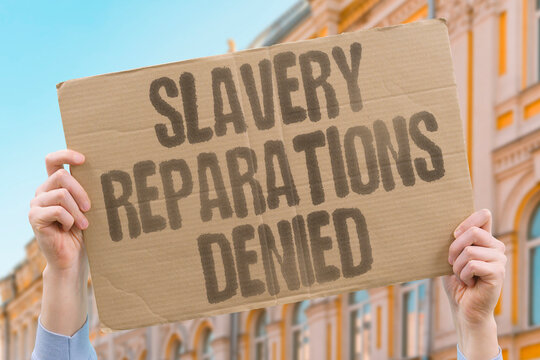 "Slavery Reparations Denied" Government declines compensation for descendants of enslaved people. REPARATIONS. GOVERNMENT. DECISION. HISTORICAL. ECONOMIC.