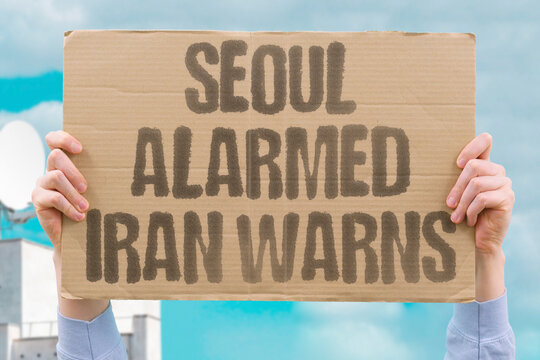 "Seoul alarmed Iran warns" South Korea receives direct threat communication from Tehran. IRAN. THREAT. SEOUL. DIPLOMACY. WARNING.